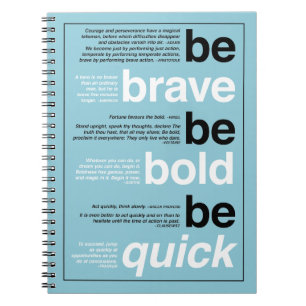 Be Brave. Be Bold. Be Quick. Custom Colour Quotes Notebook