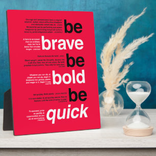 Be Brave. Be Bold. Be Quick. Motivational Quotes Plaque