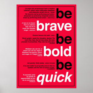 Be Brave. Be Bold. Be Quick. Motivational Quotes Poster