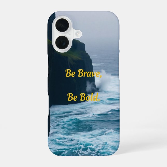 Be Brave, Be Bold iPhone 16 Case (Back)