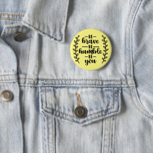Be brave be humble be you - 6 cm round badge