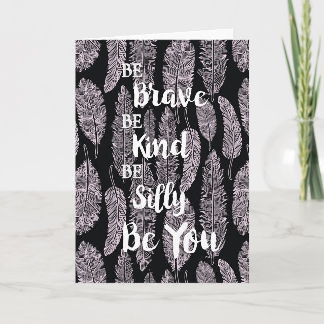 Be Brave Be Kind Be Silly Be You Card (Front)