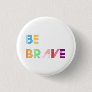 Be Brave Button