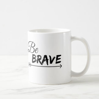 Be Brave Coffee Mug