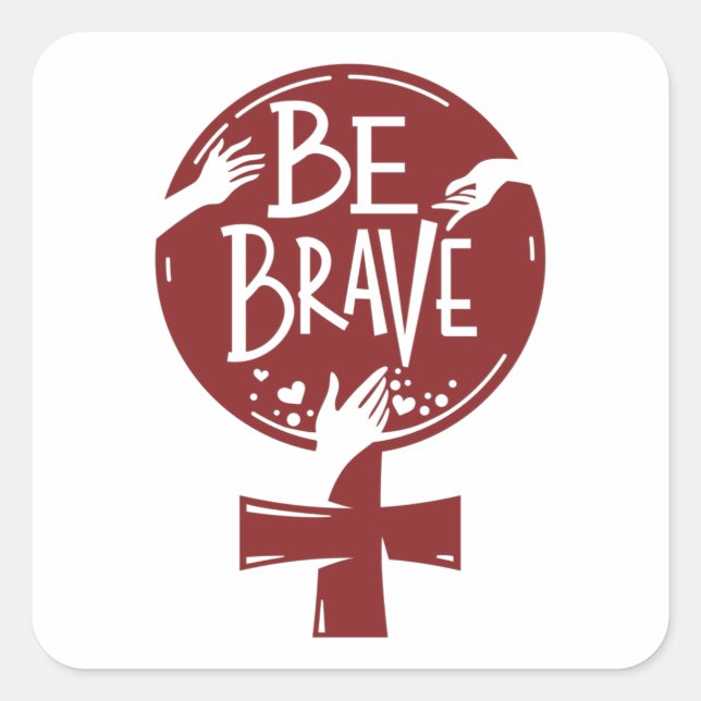 Be Brave Empowered Women Design Square Sticker (Front)