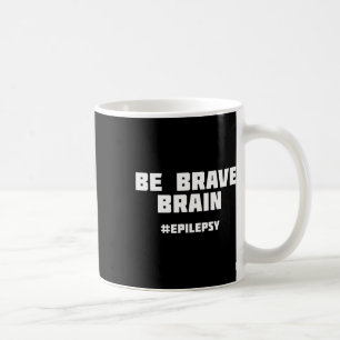 Be Brave Epilepsy Awareness Coffee Mug