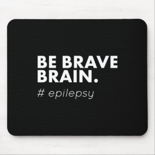 Be Brave Epilepsy Awareness Day Disease Month  Mouse Pad