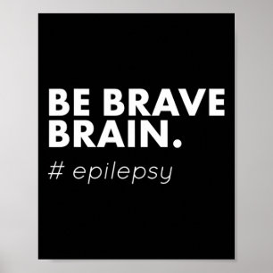 Be Brave Epilepsy Awareness Day Disease Month  Poster
