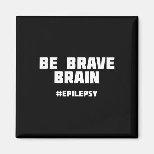 Be Brave Epilepsy Awareness Magnet