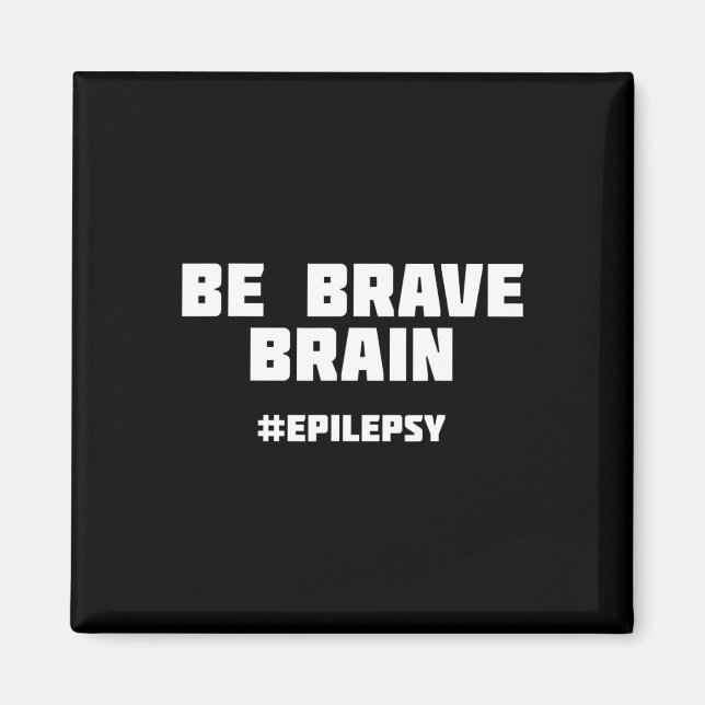 Be Brave Epilepsy Awareness  Magnet (Front)