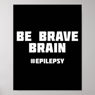 Be Brave Epilepsy Awareness  Poster