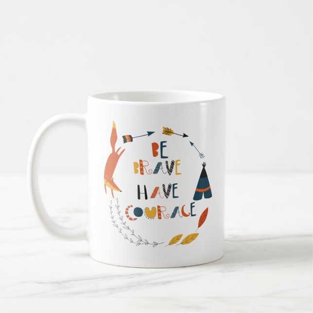 Be Brave Have Courage Fox Coffee Mug (Left)