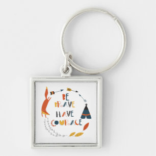 Be Brave Have Courage Fox Key Ring