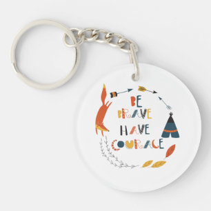 Be Brave Have Courage Fox Key Ring
