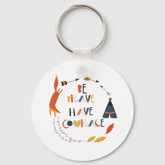Be Brave Have Courage Fox Key Ring (Front)