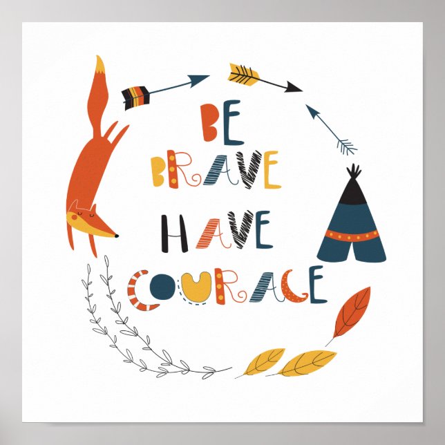 Be Brave Have Courage Fox Poster (Front)