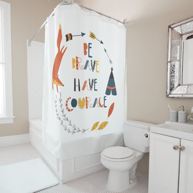 Be Brave Have Courage Fox Shower Curtain (In Situ)