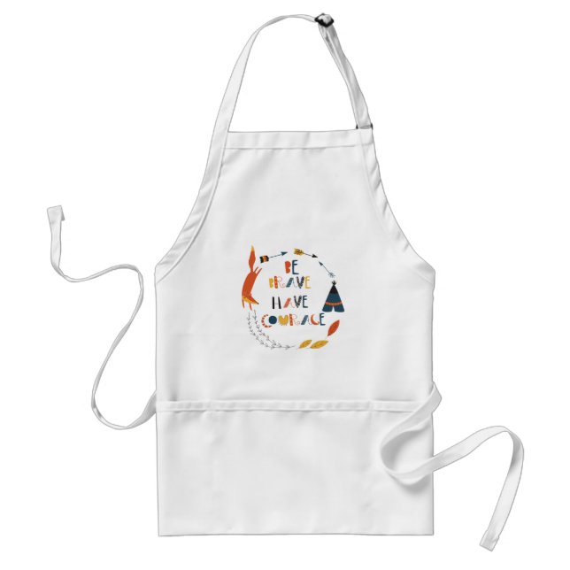 Be Brave Have Courage Fox Standard Apron (Front)