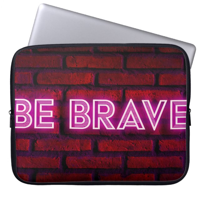 Be brave inspirational quote neon effect text on o laptop sleeve (Front)