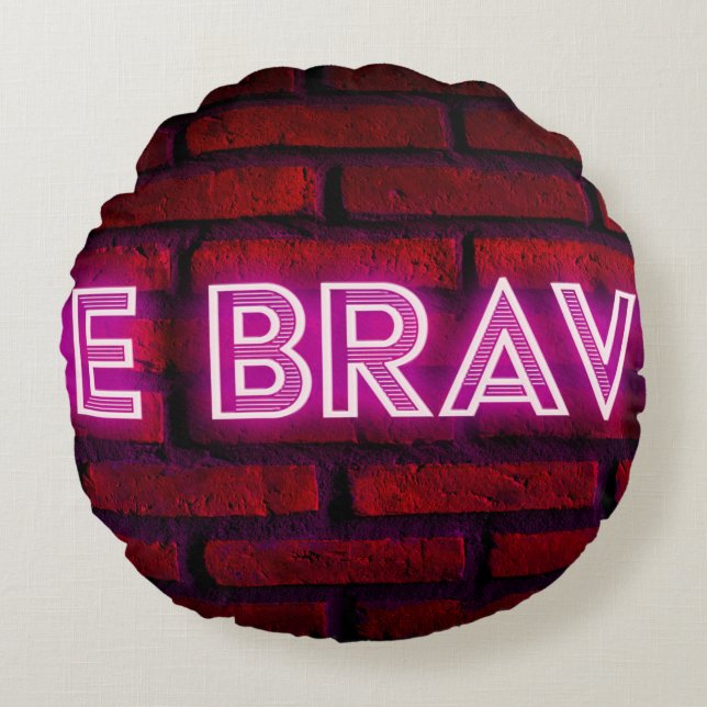 Be brave inspirational quote neon effect text on o round cushion (Front)