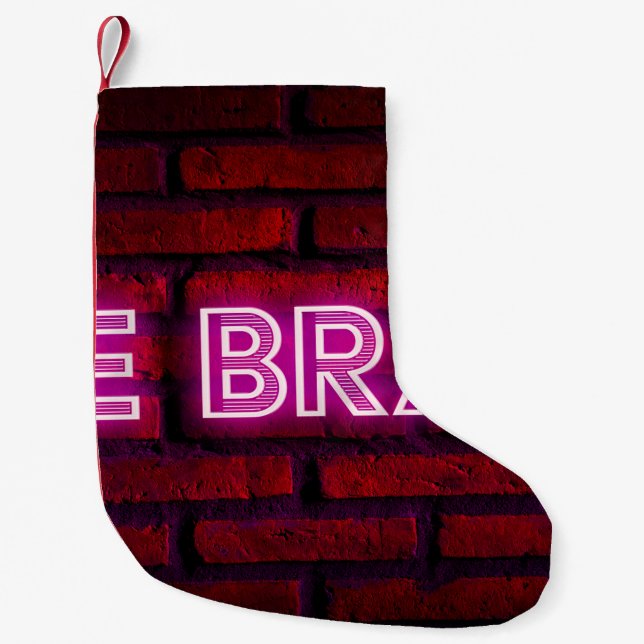 Be brave inspirational quote neon effect text on o small christmas stocking (Front)