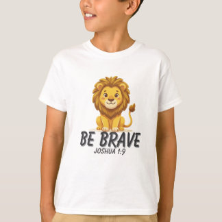 Be Brave Joshua 1:9 Lion Kids Christian Shirt