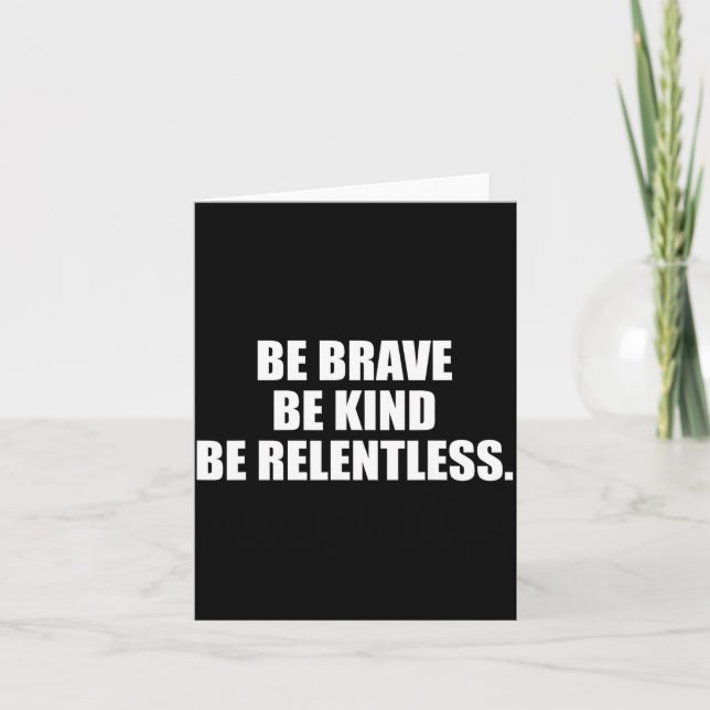Be brave kind relentless  card (Front)