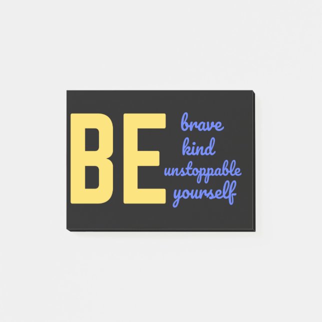 BE BRAVE KIND UNSTOPPABLE YOURSELF POST-IT NOTES (Front)