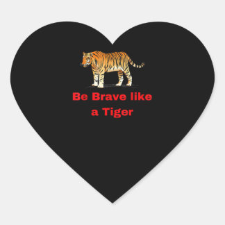 Be Brave Like A Tiger Heart Sticker