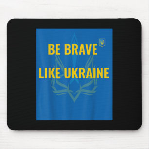 Be Brave Like Ukraine - Stop War In Ukraine - Flag Mouse Pad