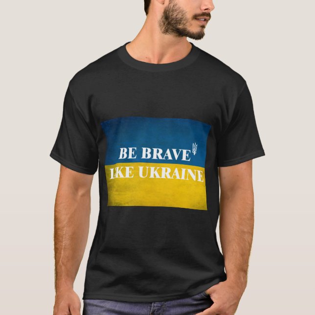 Be brave like Ukraine textured quote T-Shirt (Front)