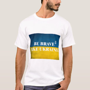 Be brave like Ukraine textured quote T-Shirt