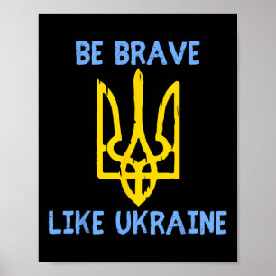 Be Brave Like Ukraine Ukraine Support Ukraine Trid Poster