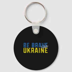 Be Brave Like Ukraine Ukrainian Flag Motivational Key Ring