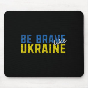 Be Brave Like Ukraine Ukrainian Flag Motivational Mouse Pad