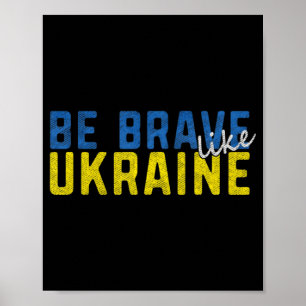 Be Brave Like Ukraine Ukrainian Flag Motivational Poster