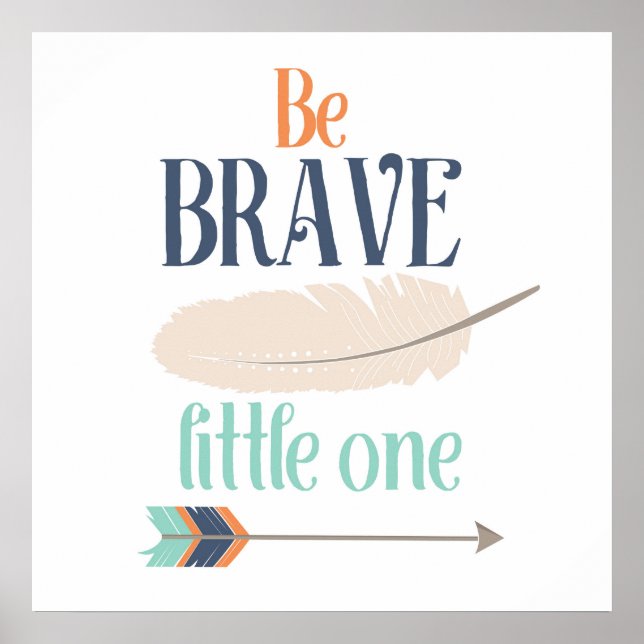 Be Brave Little One Poster (Front)