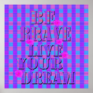 Be Brave Live Your Dream On Tartan, Poster