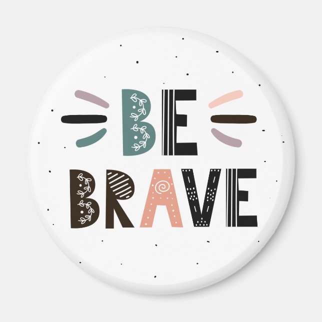 Be Brave Magnet (Front)