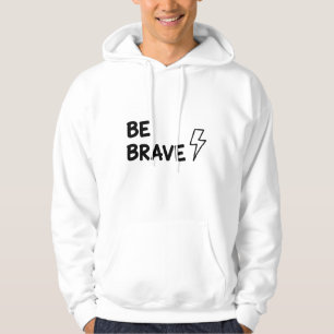Be Brave Motivational Quote with Lightning Bolt De Hoodie