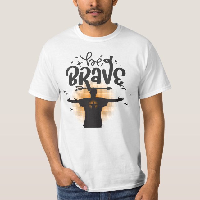  Be Brave – Motivational Tee (Front)