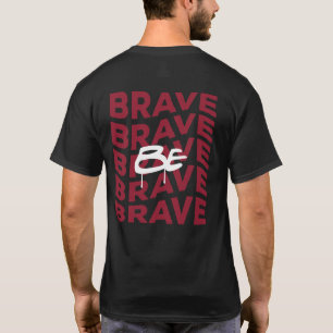 "Be Brave" Motivational Typography Streetwear T-Shirt