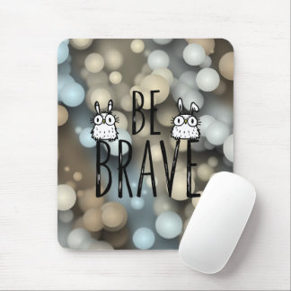 Be Brave Mouse Pad