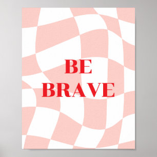 Be Brave, retro pattern pink and white Poster