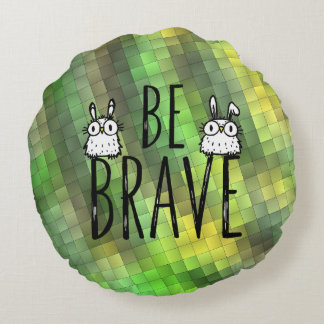 Be Brave Round Cushion