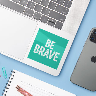 Be brave simple motivational quote