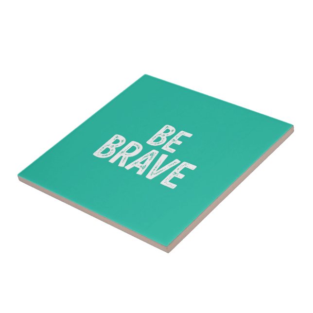 Be brave simple motivational quote ceramic tile (Side)
