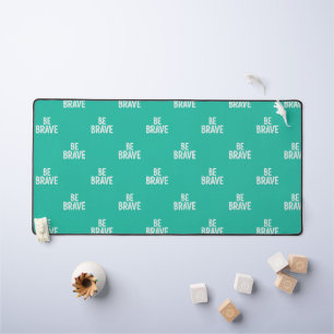 Be brave simple motivational quote desk mat