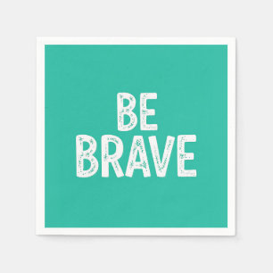 Be brave simple motivational quote napkin