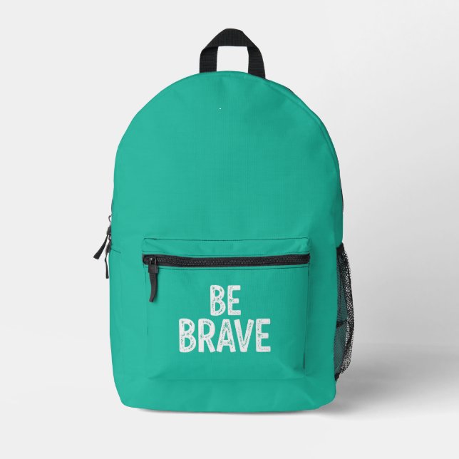 Be brave simple motivational quote printed backpack (Front)
